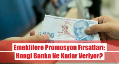 Emeklilere Promosyon Fırsatları: Hangi Banka Ne Kadar Veriyor?