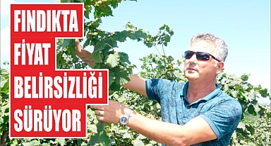 Fındıkta fiyat belirsizliği sürüyor
