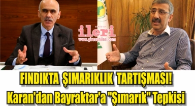 Fındıkta Şımarıklık Tartışması! Karan'dan Bayraktar'a