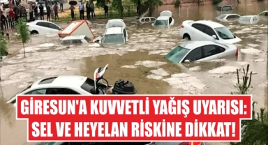 Giresun'a Kuvvetli Yağış Uyarısı: Sel ve Heyelan Riskine Dikkat!