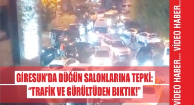 Giresun'da Düğün Salonlarına Tepki: 'Trafik ve Gürültüden Bıktık!'