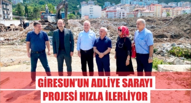 Giresun’un Adliye Sarayı Projesi Hızla İlerliyor
