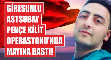 Giresunlu Astsubay Pençe Kilit Operasyonu'nda Mayına Bastı!