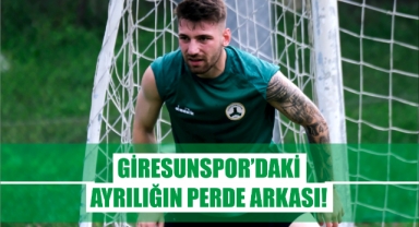 Giresunspor’daki Ayrılığın Perde Arkası!