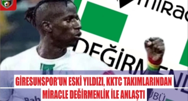 Giresunspor’un Eski Yıldızı, KKTC Takımlarından Miracle Değirmenlik ile Anlaştı