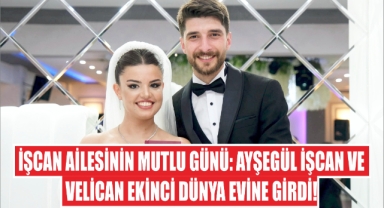 İşcan Ailesinin Mutlu Günü: Ayşegül İşcan ve Velican Ekinci Dünya Evine Girdi!
