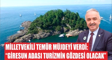Milletvekili Temür Müjdeyi Verdi: “Giresun Adası Turizmin Gözdesi Olacak”