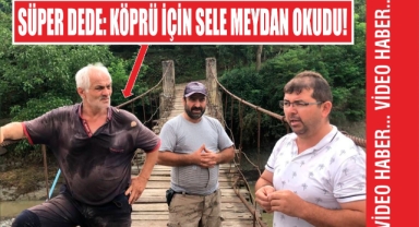 Süper Dede: Köprü İçin Sele Meydan Okudu!