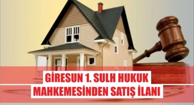 Giresun 1. Sulh Hukuk Mahkemesinden Satış İlanı