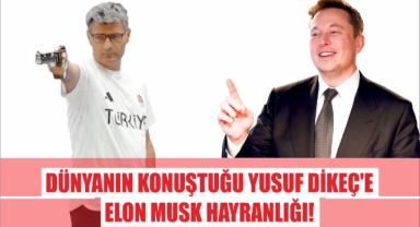 Dünyanın Konuştuğu Yusuf Dikeç'e Elon Musk Hayranlığı!