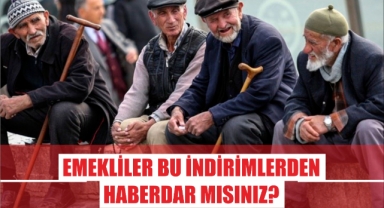 Emekliler Bu İndirimlerden Haberdar Mısınız?