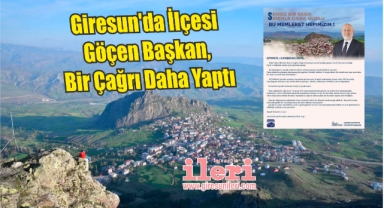 Giresun'da İlçesi Göçen Başkan, Bir Çağrı Daha Yaptı