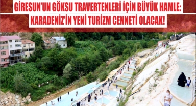 Giresun’un Göksu Travertenleri İçin Büyük Hamle: Karadeniz’in Yeni Turizm Cenneti Olacak!