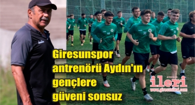 Giresunspor antrenörü Aydın’ın gençlere güveni sonsuz