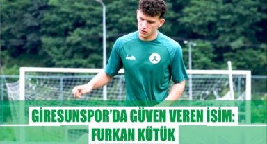 Giresunspor’da Güven Veren İsim: Furkan Kütük