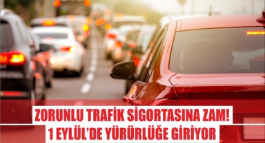 Zorunlu Trafik Sigortasına Zam! 1 Eylül’de Yürürlüğe Giriyor
