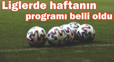 Liglerde haftanın programı belli oldu