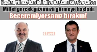Başkan Yılmaz'dan Belediye Başkanı Köse'ye salvo: Millet gerçek yüzünüzü göremeye başladı. Beceremiyorsanız bırakın!