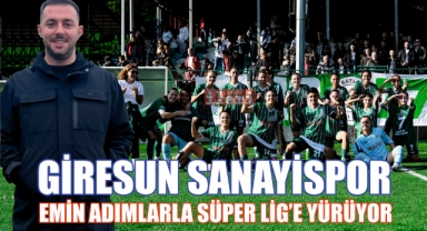 Giresun Sanayispor Emin Adımlarla Süper Lig’e Yürüyor