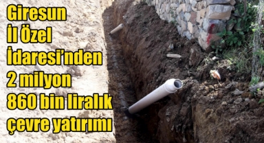Giresun’da Çevreye Dev Yatırım: 16 Kilometrelik Yeni Kanalizasyon Hattı Döşendi