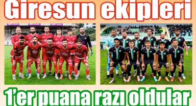 Giresun ekipleri 1’er puana razı oldular