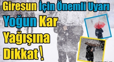 Giresun’da kar sağanakları devam edecek!