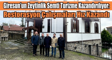 Giresun’un Zeytinlik Semti Turizme Kazandırılıyor: Restorasyon Çalışmaları Hız Kazandı