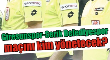 Giresunspor-Serik Belediyespor maçını kim yönetecek?