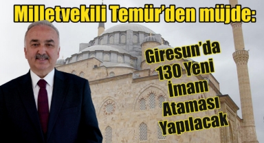 Milletvekili Temür’den müjde: Giresun’da 130 Yeni İmam Ataması Yapılacak