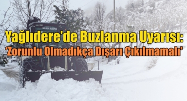 Yağlıdere Belediye Başkanı İbaş’tan Buzlanma Uyarısı: ‘Zorunlu Olmadıkça Dışarı Çıkılmamalı’