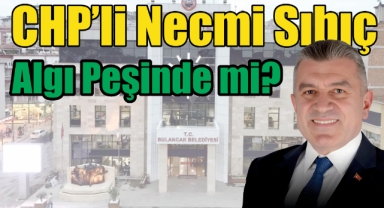 CHP’li Necmi Sıbıç Algı Peşinde mi?