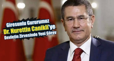 Giresunlu Gururumuz Dr. Nurettin Canikli’ye Devletin Zirvesinde Yeni Görev