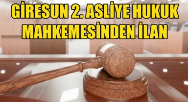 Giresun 2. Asliye Hukuk Mahkemesinden İlan