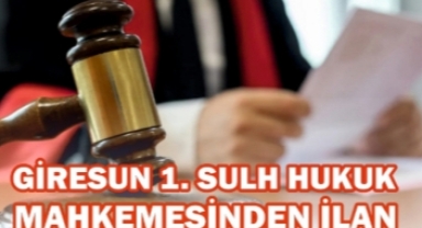 Giresun 1. Sulh Hukuk Mahkemesinden İlan