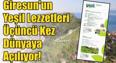 Giresun’un Yeşil Lezzetleri Üçüncü Kez Dünyaya Açılıyor!