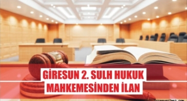 Giresun 2. Sulh Hukuk Mahkemesinden İlan
