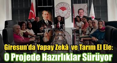 Giresun’da Yapay Zekâ ve Tarım El Ele: O Projede Hazırlıklar Sürüyor