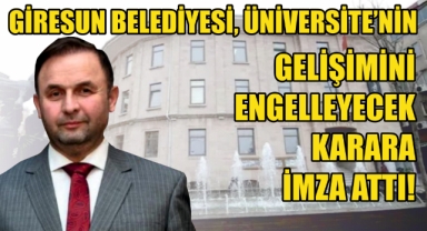 Giresun Belediyesi, Üniversitenin Gelişimini Engelleyecek Karara İmza Attı!