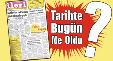 1985'ten Günümüze: İleri Gazetesi'nde 40 Yıl Önce Bugün