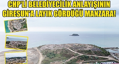 CHP'li Belediyecilik Anlayışının Giresun'a Layık Gördüğü Manzara!