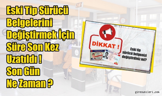 Eski Tip Sürücü Belgelerini Değiştirmek İçin Süre Son Kez Uzatıldı! Son Gün Ne Zaman?