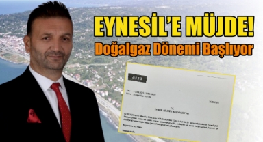 Eynesil’e Müjde! Doğalgaz Dönemi Başlıyor