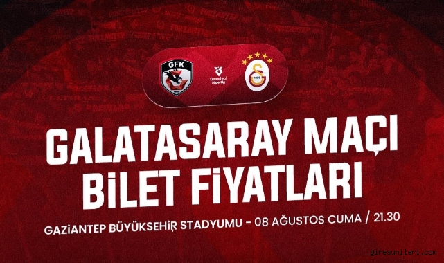 Gaziantep FK - Galatasaray Maçı Biletleri Ne Zaman Satışa Çıkacak? Fiyatlar Açıklandı