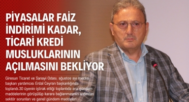 Giresun TSO'dan Ekonomi Değerlendirmesi: Ticari Kredilerde Esneklik Çağrısı