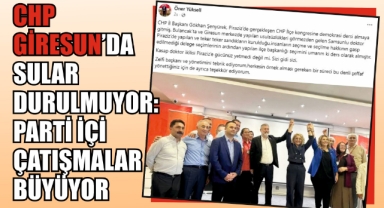 CHP Giresun’da Sular Durulmuyor! Parti İçi Çatışmalar Büyüyor