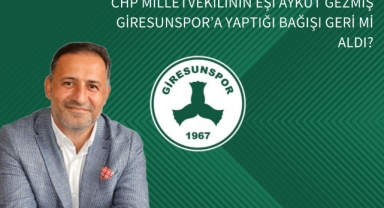CHP Milletvekilinin Eşi Aykut Gezmiş Giresunspor'a Yaptığı Bağışı Geri mi Aldı?