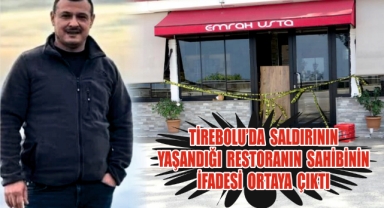 Tirebolu'da saldırının yaşandığı restoranın sahibinin ifadesi ortaya çıktı 