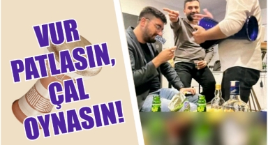 Vur patlasın, çal oynasın! 