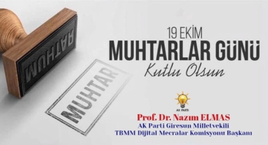 Giresun Milletvekili Nazım Elmas’tan 19 Ekim Muhtarlar Günü'ne Özel Mesaj