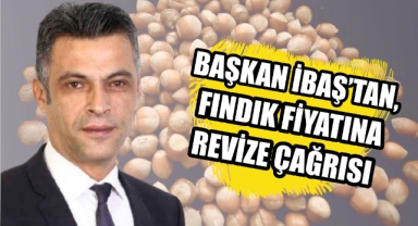 Yağlıdere Belediye Başkanı İbaş’tan,  Fındık Fiyatına Revize Çağrısı